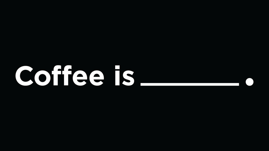 Coffee is ...